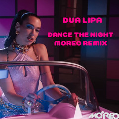 Dua Lipa - Dance The Night (Moreo Remix)