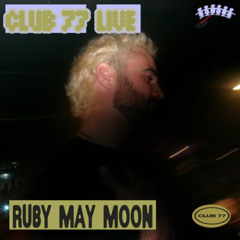 Club 77 Live: Ruby May Moon