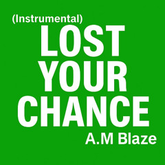Lost Your Chance (Instrumental)