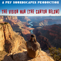 The Vision Man (The Canyon Below)