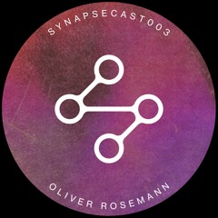 SYNAPSECAST003 - OLIVER ROSEMANN