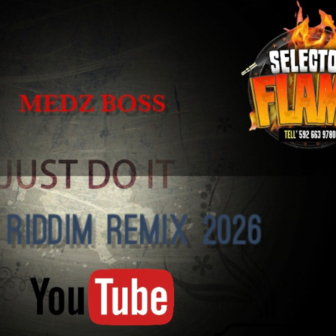 Stream Medz Boss - Just Do It [XXX Riddim Remix 2026] by Selector Flame ...