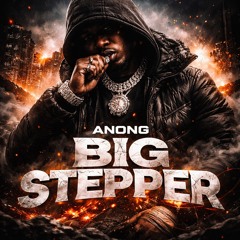 Big Stepper - AnonG