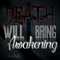 Erin Reilly - Death Will Bring Awakening