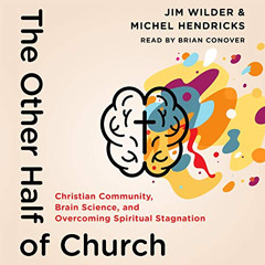 [READ] PDF 📤 The Other Half of Church: Christian Community, Brain Science, and Overc