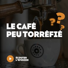 Le café peu torréfié - Un café, la question - épisode 9