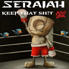Seraiah - Keep That Shit 100 (Original Mix)