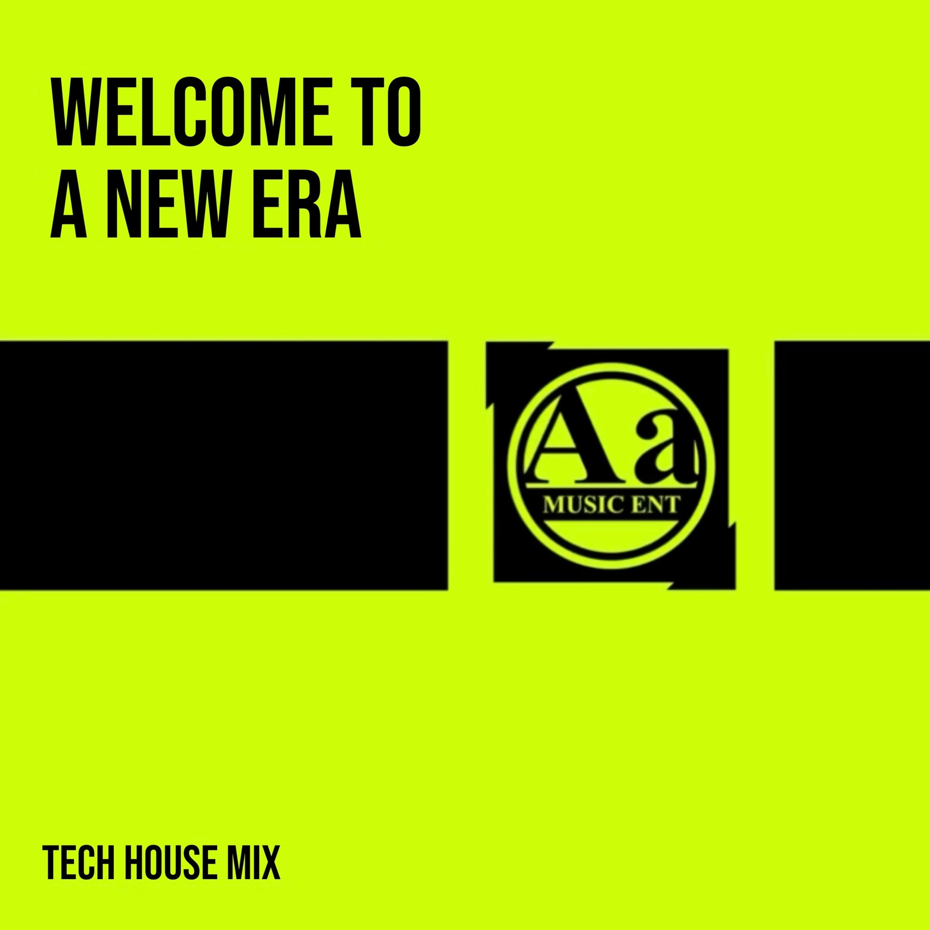 AA MUSIC ENT - WELCOME TO A NEW ERA “TECH HOUSE MIX”