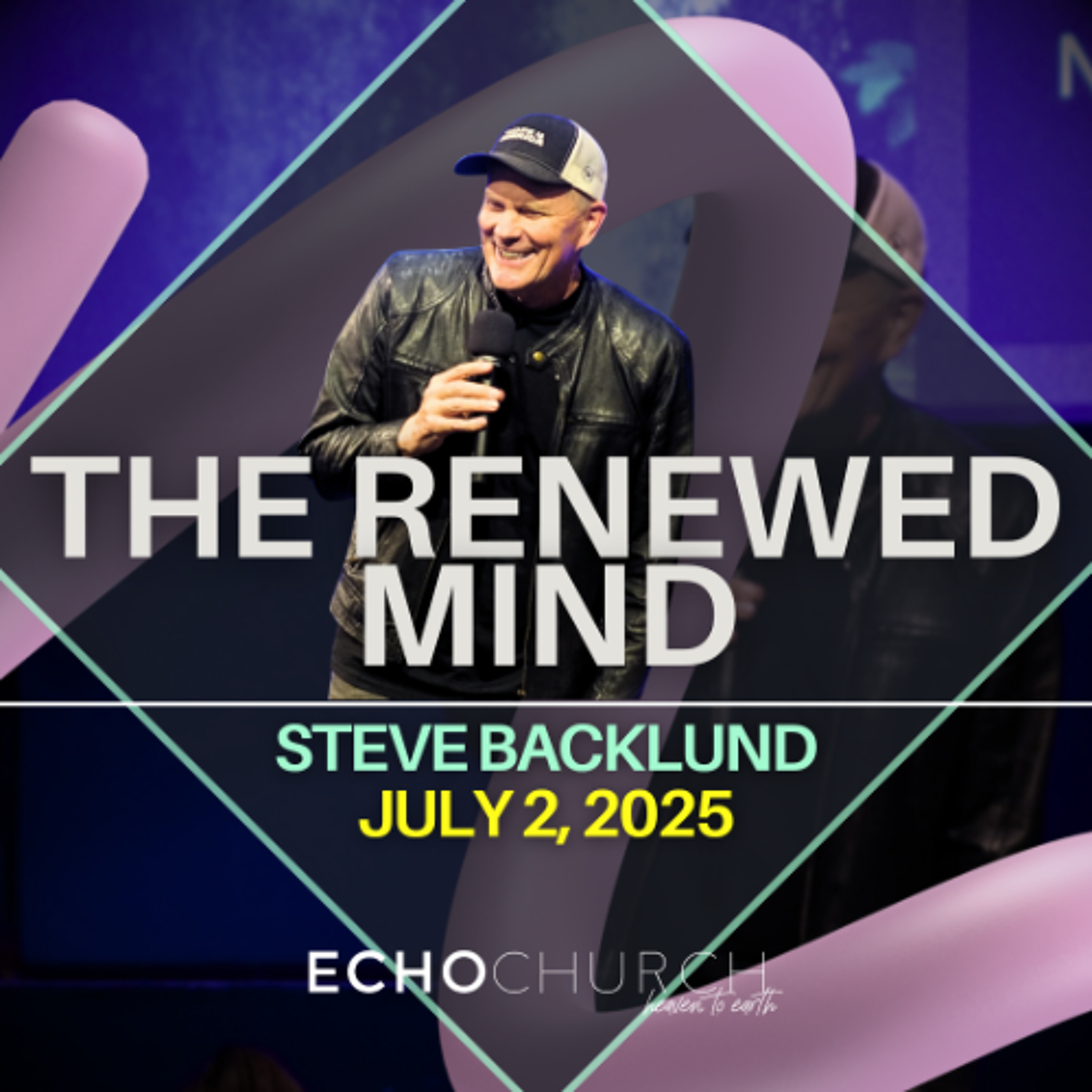 The Renewed Mind. Steve Backlund / 02.07.25