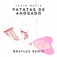 Latin Mafia - Patatas De Ahogado (Braylex Afro House Remix) FREE DOWNLOAD