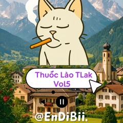 (Full 2h)Thuốc Lào TLak vol 5 - EnDiBii