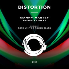 Manny Martey - Things Ya Do (Rone White, Rowen Clark Remix)