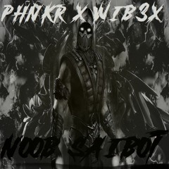 WIB3X X PHNKR - NOOB SAIBOT