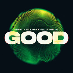 Mr. W & Iellamo feat John W - Good (Original Mix)