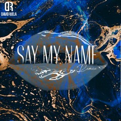 Say My Name (David Ruela  Zouk Remix) 2020