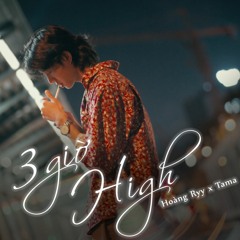 3 Giờ High - Hoang Ryy x Tama