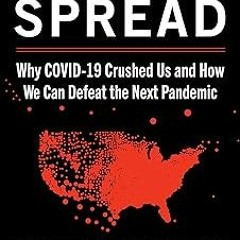 ~Read~[PDF] Uncontrolled Spread: Why COVID-19 Crushed Us and How We Can Defeat the Next Pandemi