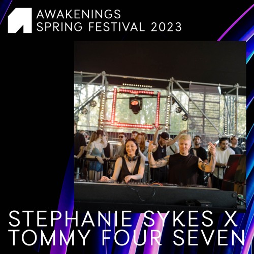 Stream Stephanie Sykes & Tommy Four Seven - Awakenings Spring Festival 2023  by Awakenings | Listen online for free on SoundCloud