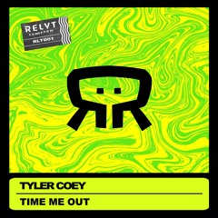 Tyler Coey - Time Me Out (Original Mix)[Relyt Limited]