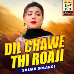 Dil Chawe Thi Roaji