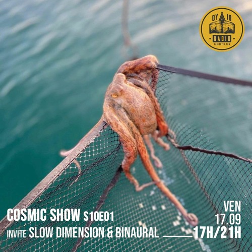 Cosmic Show S10E01 - Le Cosmic Show invite : Slow Dimension & Binaural - 17/09/2021