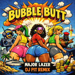 Major Lazer - Bubble Butt - DJ Pit Remix