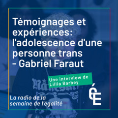 La radio de la semaine de l'égalité (5/9): la période adolescente vécue par Gabriel ⚡️