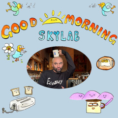 | GOOD MORNING SKYLAB | w/ Simon | 14.3.25