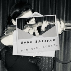 BUHE BARIYAN  (UKG MIX)  PUNJSTEP SOUNDZ