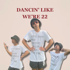 Dancin' Like We're 22
