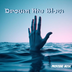 Drown Me Slow (prod. corsin x tahtx)