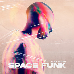 Max River - Space Funk [FREE DL]