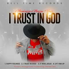 Michelle Miller Bell - New Music: I Trust In God (Promo)