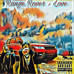 Range Rover > Love (feat.NTTGLOCKZZ)