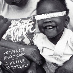 Demm Deep & Reckz'Capo - A Better Tomorrow