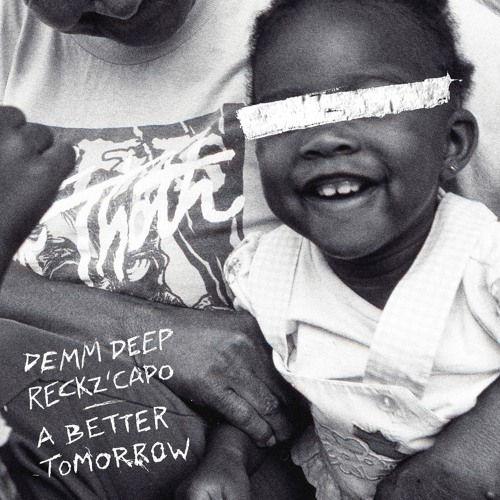 Demm Deep & Reckz'Capo - A Better Tomorrow