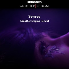 KINGDØMS - Senses (Another Enigma Remix)