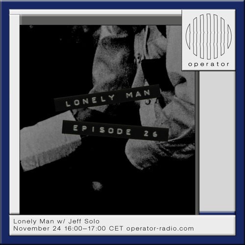 Operator - Lonely Man [26] - 24th November 2023