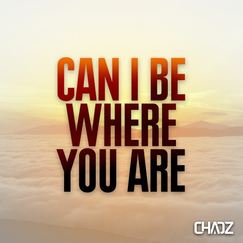 Chaoz - Can I Be Where You Are