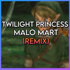 Malo Mart - The Legend of Zelda: Twilight Princess [REMIX]