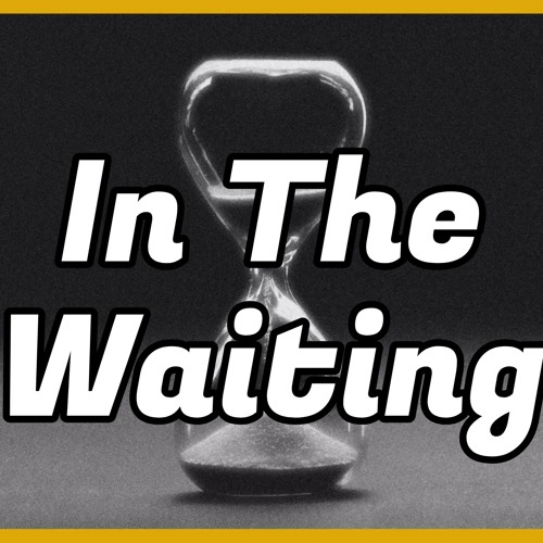 In The Waiting