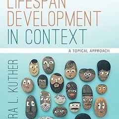@EPUB_Downl0ad Lifespan Development in Context: A Topical Approach -  Tara L. Kuther (Author)