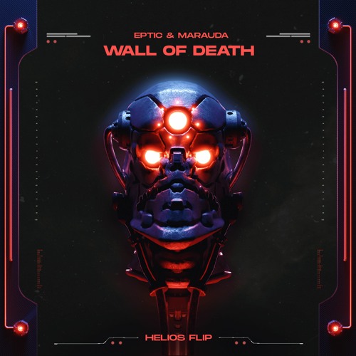 EPTIC & MARAUDA - WALL OF DEATH (HELIOS FLIP)