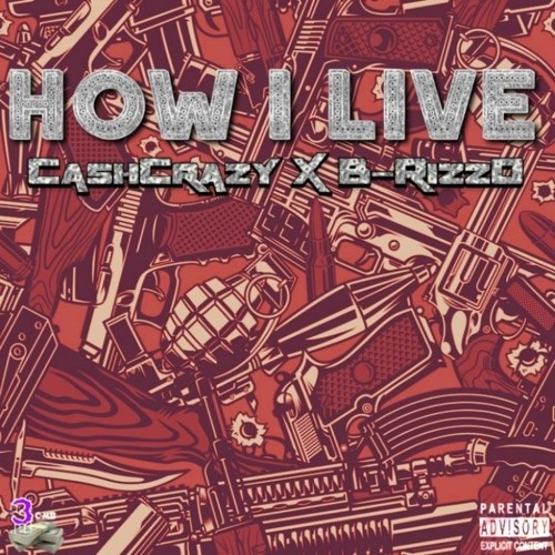 How I Live [Explicit] Ft. B-RizzO X CashCrazy [Prod. By Benihana X Roc Legion]