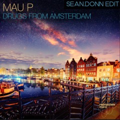 Mau P - Drugs from Amsterdam (Sean.Donn Edit)