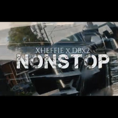 NONSTOP - Xheffie x DBx2