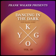 Frank Walker Presents KYGO - DANCING IN THE DARK Vol. 3