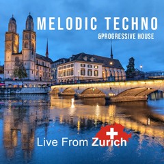 Live From Zurich | Exclusive Melodic Techno & Progressive House SET