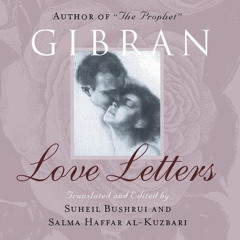[DOWNLOAD] EBOOK ✏️ Love Letters: The Love Letters of Kahlil Gibran to May Ziadah by