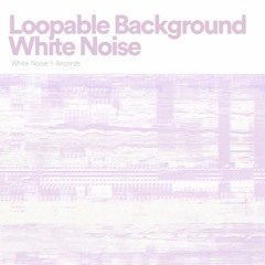 Loopable Background White Noise, Pt. 16